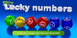 Bí Kíp Chọn Số May Mắn Khi Chơi Xổ Số 69VN