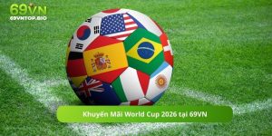 Khuyến Mãi World Cup 2026 tại 69VN