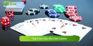 Top 5 Sai Lầm Khi Chơi Casino