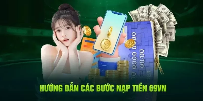Hướng dẫn các bước nạp tiền 69vn